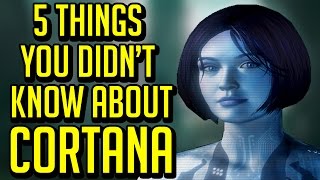 5 Things You Didnt Know About Cortana Halo [upl. by Kirad]