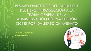 ENFOQUE CLASICO DE LA ADMINISTRACION LIBRO IDALBERTO CHIAVENATO TEORIA ADMON 10° EDICION 2018 😉 [upl. by Iblehs]