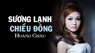 SƯƠNG LẠNH CHIỀU ĐÔNG  HOÀNG CHÂU [upl. by Ybrek989]