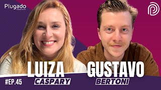 Luiza Caspary e Gustavo Bertoni  Plugado Podcast 045 [upl. by Yecram58]