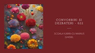 CONVORBIRI SI DEZBATERI  622 [upl. by Juanne843]