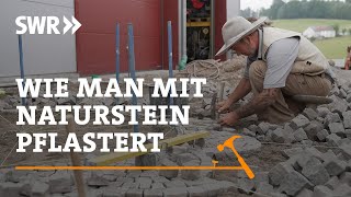 Wie man mit Naturstein pflastert  SWR Handwerkskunst [upl. by Ardnasac]