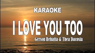 KARAOKE  I LOVE YOU TOO  GERSON REHATTA amp THEA DA COSTA [upl. by Lenej]