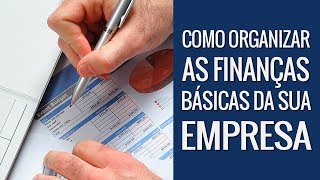 Como Organizar as Finanças Básicas da Sua Empresa [upl. by Fleda]