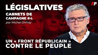 Législatives  un « front républicain » contre le peuple Michel Onfray [upl. by Sabsay]