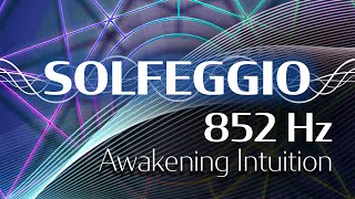 Solfeggio Harmonics Vol 1  852 HZ  Awakening Intuition [upl. by Akeret]