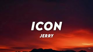 Icon Lyrics  Jerry ♪ Lyrics Cloud [upl. by Ainotahs]