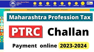 How to pay Maharashtra Profession Tax PTRC challan payment online 20222023  PTRC challan online [upl. by Olivann]