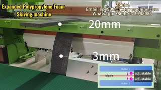 Expanded Polypropylene Foam Skiving machine  Splitting 23mm to 20mm3mm  Cut to any thickness [upl. by Greenstein582]