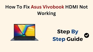 How To Fix Asus Vivobook HDMI Not Working [upl. by Eirek857]