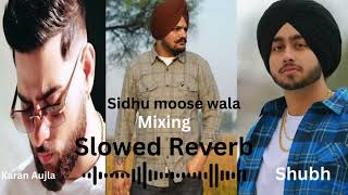 Mixing Slowed ReverbSidhu moose walaKaran AujlaShubh HASlowedMusic New song [upl. by Karlan]