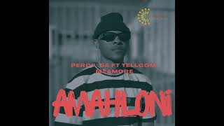 PercySA  Amahloni Ft Tellcom no Mzamore [upl. by Richardo]