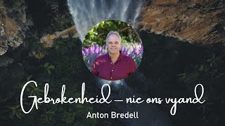 20241117 Anton Bredell  Gebrokenheid  nie ons vyhand [upl. by Atnicaj705]