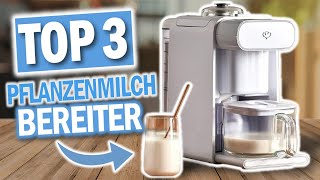 Beste PFLANZENMILCH BEREITER 2024  Top 3 Pflanzenmilchmaschinen 2024 [upl. by Cookie895]