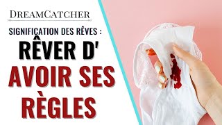 RÊVER DAVOIR SES RÈGLES  SIGNIFICATION INTERPRÉTATIONS amp SYMBOLISME [upl. by Elrebma]