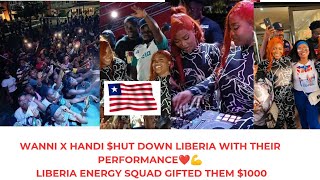 WANNI X HANDI HUT DOWN LIBERIA WITH THEIR PERFORMANCE LIBERIA ENERGY SQUAD GIFTED THEM 1000 [upl. by Wampler]