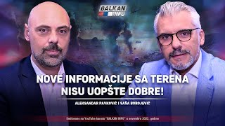 AKTUELNO Saša Borojević i Aleksandar Pavković  Nove informacije sa terena nisu dobre 14112022 [upl. by Erreid]