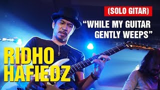 Ridho Hafiedz  While My Guitar Gently Weeps HD [upl. by Akinom765]