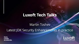 Luxoft Tech Talk with Martin Toshev  Latest JDK security enhancements in practice [upl. by Nolrah972]