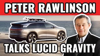 Exclusive Interview With Peter Rawlinson On The Lucid Gravity Electric SUV [upl. by Llyrrad]