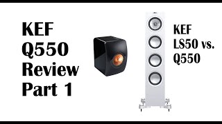 KEF Q550 review Part 1 how does it compare with LS50  Music reviews [upl. by Sair]