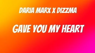 Daria Marx x Dizzma  Gave You My Heart Lyrics [upl. by Arahsat]