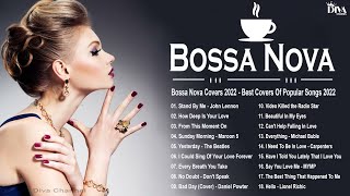 Bossa Nova Covers 2022  Best Covers Of Popular Songs 2022 [upl. by Zipah310]