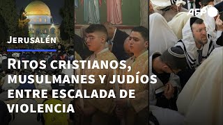 Jerusalén acoge celebraciones judías cristianas y musulmanas entre repunte de violencia  AFP [upl. by Atikihs864]