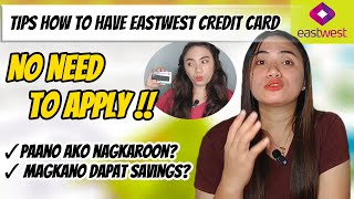 TIPS HOW TO HAVE EASTWEST CREDIT CARD  NO NEED TO APPLY BASED ON EXPERIENCED [upl. by Aidnahs178]