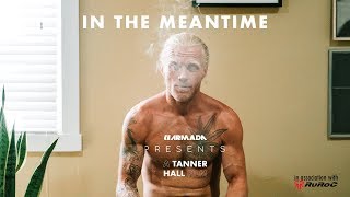 quotIn the Meantimequot A Tanner Hall Film FULL VIDEO [upl. by Dnana]