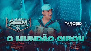 O MUNDÃO GIROU  Tarcísio do Acordeon DVD Ao Vivo [upl. by Nylirrehs]