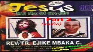 Jesus Mu Na Gi GaEbi I Will Live With Jesus Part 2  Official Father Mbaka [upl. by Pass]