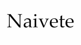 How to Pronounce Naivete [upl. by Notniuqal400]