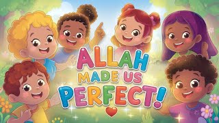 Islamic Songs For Kids 😊 Allah Made Us PerfectAllkidsTv1 [upl. by Nnayt154]