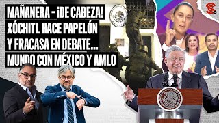 MAÑANERA ¡De cabeza Xochitl hace papelón y fracasa en debate… Mundo con México y AMLO 08424 [upl. by Yrkcaz]