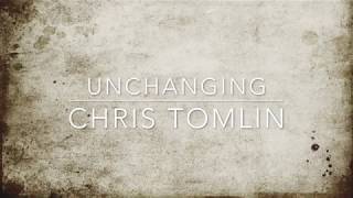 Chris Tomlin  Unchanging Lyrics [upl. by Pas]