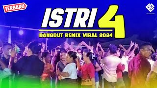 ISTRI 4  DANGDUT ENAK  REMIX VIRAL TERBARU 2024 [upl. by Kassia]