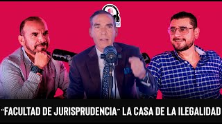 Ep 144 “Facultad de Jurisprudencia” La Casa de la Ilegalidad [upl. by Irpac]