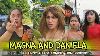 MAGNA AND DANIELA  EPISODE 16  FUNNIEST VIDEOS COMPILATION  GOODVIBES [upl. by Noleta350]