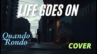 Life Goes On song  Quando Rondo  Cover [upl. by Ardnalak]