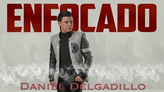 Daniel Delgadillo quotEnfocadoquot [upl. by Gant122]