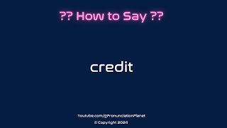 How to Pronounce Credit CORRECTLY  Pronunciation Planet [upl. by Let]