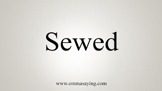 How To Say Sewed [upl. by Gery616]