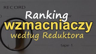 Ranking wzmacniaczy wg Reduktora Reduktor Szumu 219 [upl. by Otreblide817]