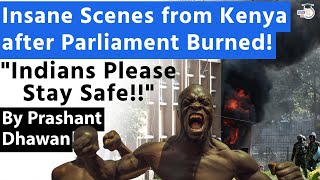 Insane Scenes from Kenya after Parliament Burned Indians Please Stay Safe  By Prashant Dhawan [upl. by Christoforo]