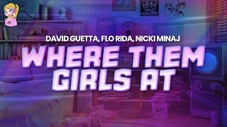 David Guetta Flo Rida Nicki Minaj  Where Them Girls At  Lyrics [upl. by Onitnevuj496]