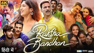 Raksha Bandhan Full Movie  Akshay Kumar  Sadia  Bhumi Pednekar  Deepika  Review amp Fact HD [upl. by Marianna896]