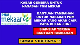 KABAR GEMBIRA  BANTUAN TAMBAHAN UNTUK NASABAH PNM MEKAR YANG AKAN CAIR PADA BULAN JUNI [upl. by Retlaw]