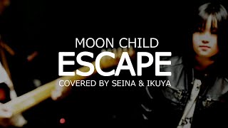 ESCAPE  MOON CHILD Covered by Seina amp Ikuya [upl. by Aitnahs]