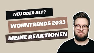 Ich reagiere auf Wohntrends 2023  Alles neu oder alt [upl. by Aset]